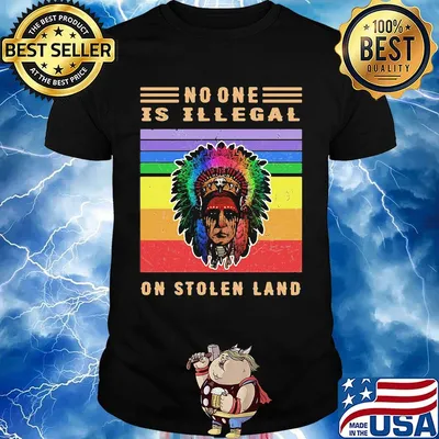 No One Is Illegal On Stolen Land Native LGBT Vintage Retro Shirt
