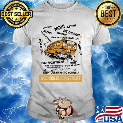 No sit down stay in your seat no fighting school bus driver life shirt