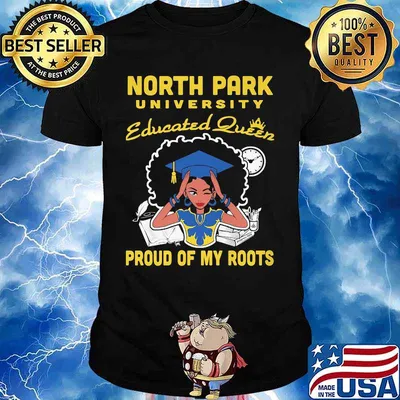 North park university educated queen proud of my roots shirt