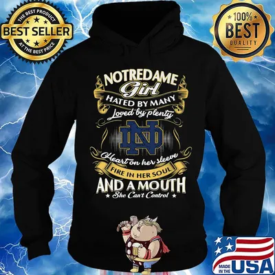 Notre dame girl hated by many loved by plenty heart on her sleeve fire in her soul and a mouth she can't control s Hoodie
