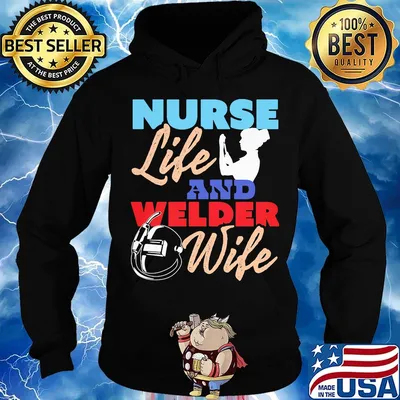 Nurse Life And Welder Wife Shirt Hoodie