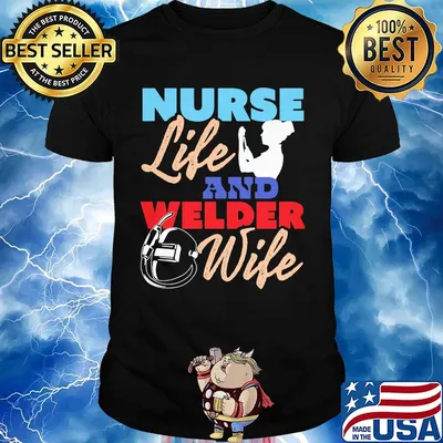 Nurse Life And Welder Wife Shirt