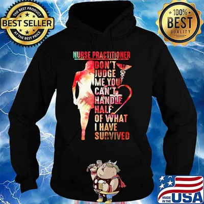 Nurse practitioner don't judge me you can't handle half of what I have survived s Hoodie