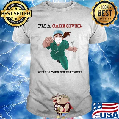 Nurse Super Hero I'm a Caregiver What is your superpower shirt