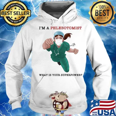 Nurse Super Hero I'm a Phlebotomist What is your superpower s Hoodie