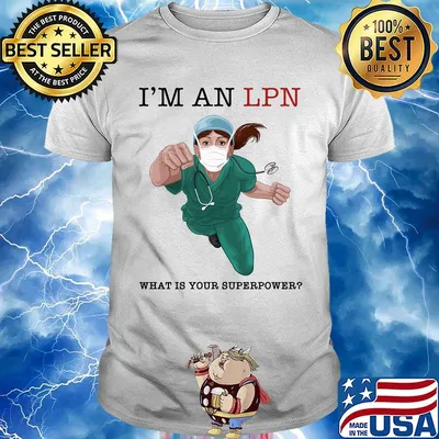 Nurse Super Hero I'm an LPN What is your superpower shirt