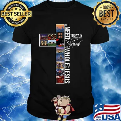 Official All I need today is a little bit of Pink Floyd and a whole lot of Jesus shirt