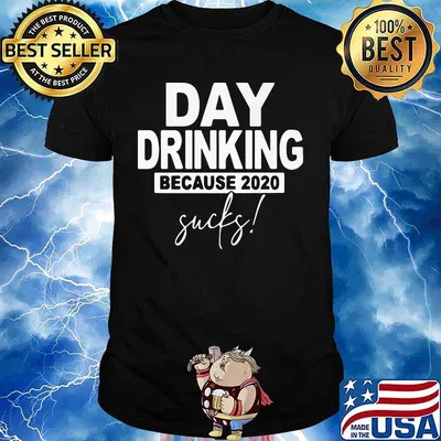 Official Day drinking because 2020 sucks shirt