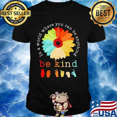 Official Flower In a world Where you can be anything be kind shirt