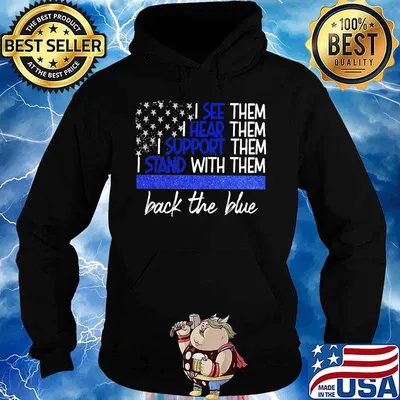 Official I see them I hear them I support them I stand with them back the blue s Hoodie
