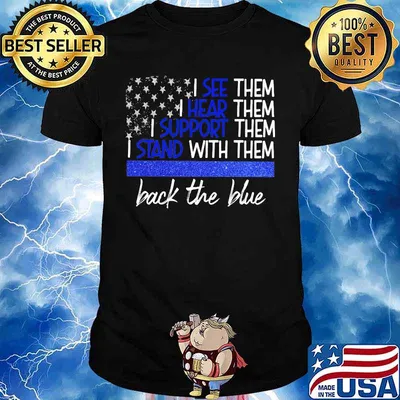 Official I see them I hear them I support them I stand with them back the blue shirt