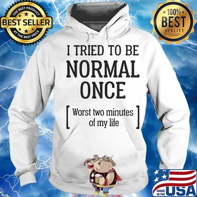 Official I tried to be normal once worst two minutes of my life s Hoodie