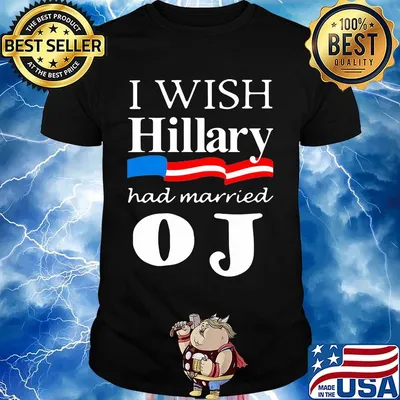 Official I Wish Hillary Had Married OJ Shirt