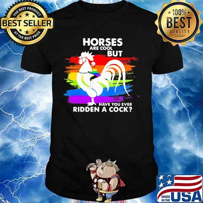 Official LGBT Horses are cool but have you ever ridden a cock shirt