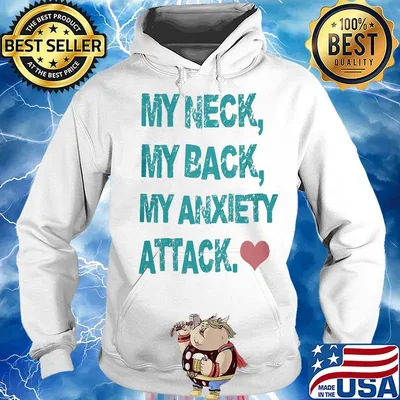 Official My Neck My Back My Anxiety Attack Shirt Hoodie