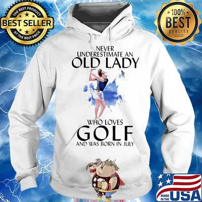 Official Never underestimate an old lady who loves golf and was born in July s Hoodie