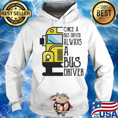 Official Once a bus driver always a bus driver s Hoodie