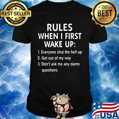 Official Rules When I First Wake up Everyone shut the hell up Get out of my way Don't ask me any damn questions shirt