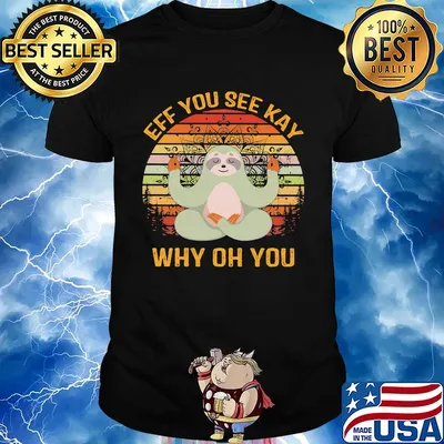 Official Sloth Yoga Eff you see kay why oh you Vintage retro shirt