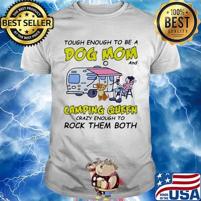Official Tough enough to be a dog mom and camping queen crazy enough to rock them both shirt