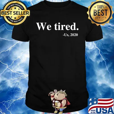 Official we tired us 2020 shirt