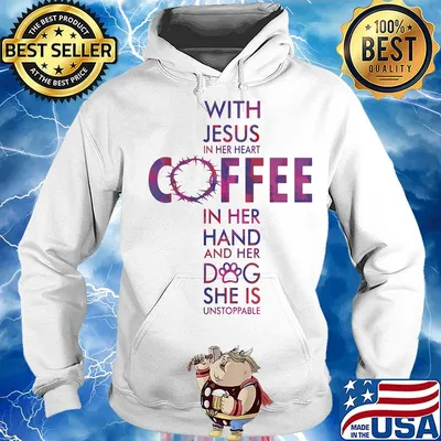 Official with jesus in her heart coffee in her hand and her dog she is unstoppable s Hoodie