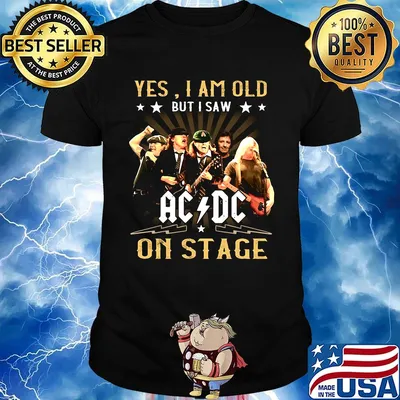 Official Yes I am old but I saw AC DC on stage shirt