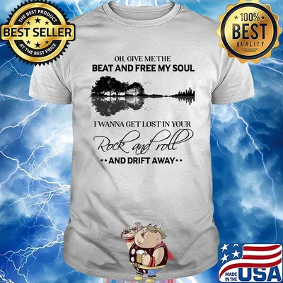 Oh give me the beat and free my soul I wanna get lost in you Rock and roll and drift away shirt