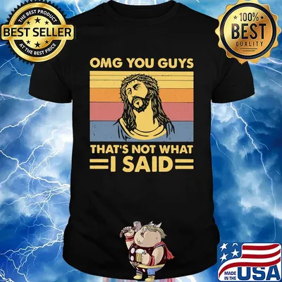 Omg you guys that's not what i said vintage retro shirt