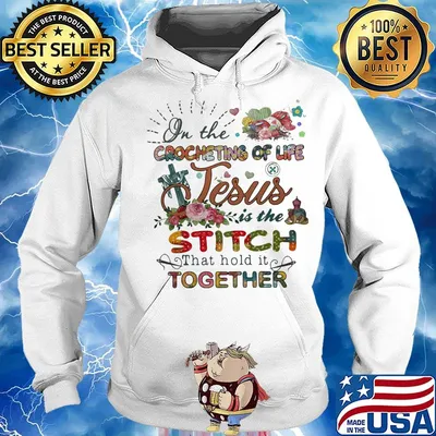 On The Crocheting Of Life Jesus Is The Stiich That Hold It Together Flower Cross Shirt Hoodie