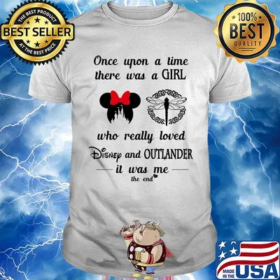 Once upon a time there was a girl who really loved disney and outlander it was me the end hearts shirt