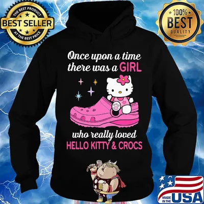 Once upon a time there was a girl who really loved hello kitty and crocs s Hoodie