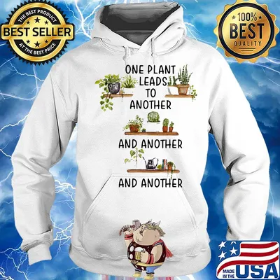 One plant leads to another and another and another s Hoodie