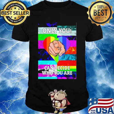 Only you can decide who you are hand heart LGBT shirt