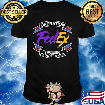 Operation FedEx enduring clusterfuck shirt