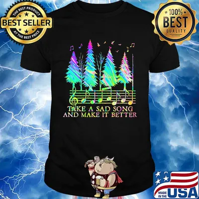 Pine take a sad song and make it better music shirt