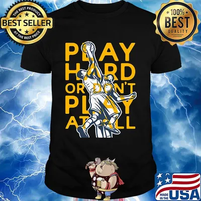 Play hard or don't play at all basketball shirt