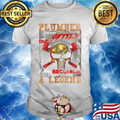 Plumber A Legend Slullcap Getting Older Becoming Shirt