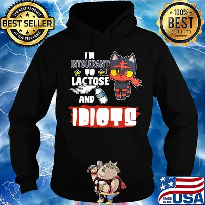 Pokemon moon litten i'm intolerant to lactose and idiots s Hoodie