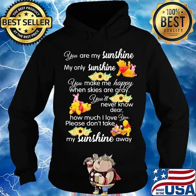 Pooh and piglet you are my sunshine my only sunshine you make me happy when skies are gray you'll never know dear sunflowers s Hoodie