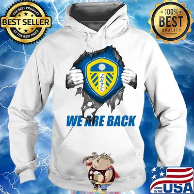 PREMIUM BLOOD INSIDE ME LEEDS UNITED WE ARE BACK SHIRT Hoodie