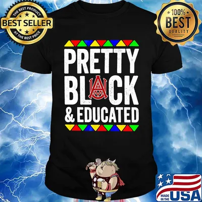 Pretty black and educated alabama a&m university shirt