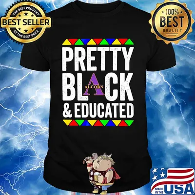 Pretty black and educated alcorn state university shirt