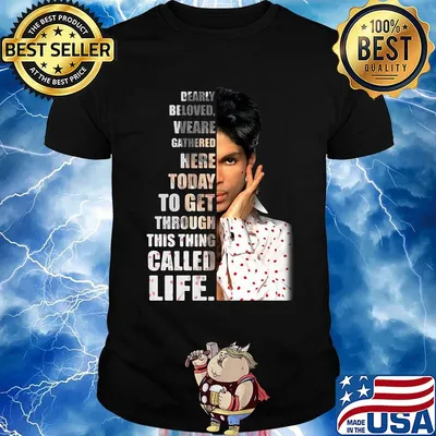 Prince dearly beloved we are gathered here today to get through this things called life shirt