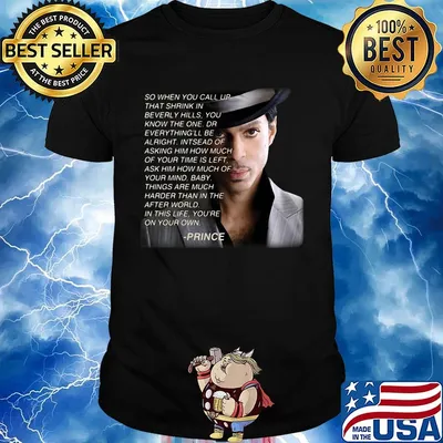 Prince so when you call up that shrink in beverly hills you know the one dr everything'll be alright shirt