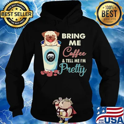 Pug bring me coffee tell me I'm pretty s Hoodie