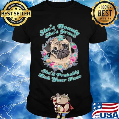 Pug she's beauty she's grace she'll probably lick your face flowers shirt