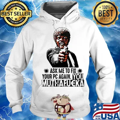 Pulp fiction ask me to fix your pc again you muthafucka s Hoodie