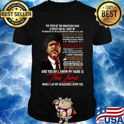Pulp fiction the path of the righteous man is beset on all sides by the inequities of the selfish and the tyranny of evil man the lord shirt