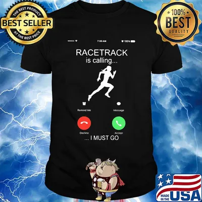 Racetrack is calling I must go call shirt